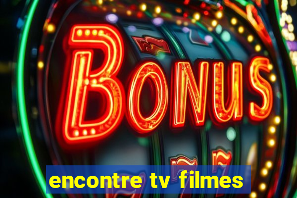 encontre tv filmes